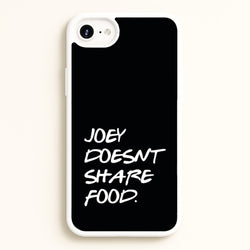 Joey Doesn't Share Food, Black  - Friends Phone Case for iPhone 6 / 7 / 8 / SE