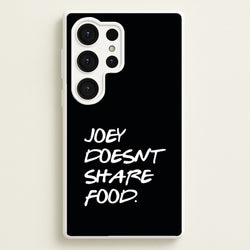 Joey Doesn't Share Food, Black  - Friends Phone Case for Galaxy S25 Ultra
