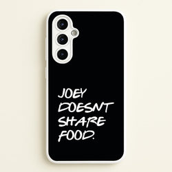 Joey Doesn't Share Food, Black  - Friends Phone Case for Galaxy A54