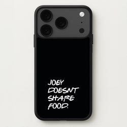 Joey Doesn't Share Food, Black Phone Case for iPhone 17 Pro