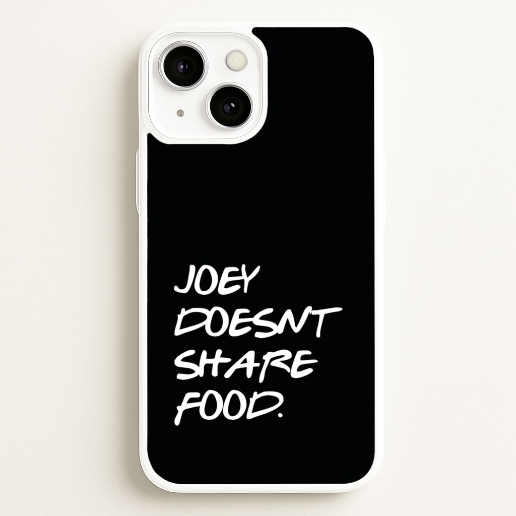 Joey Doesn't Share Food, Black  - Friends Phone Case for iPhone 13
