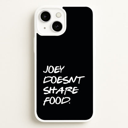 Joey Doesn't Share Food, Black  - Friends Phone Case for iPhone 13