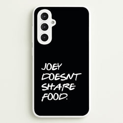 Joey Doesn't Share Food, Black  - Friends Phone Case for Galaxy S23FE