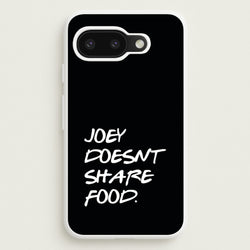 Joey Doesn't Share Food, Black  - Friends Phone Case for Google Pixel 9a