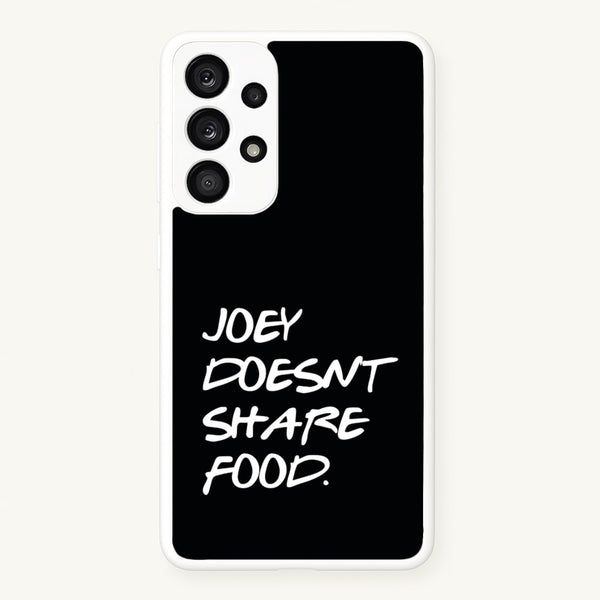 Joey Doesn't Share Food, Black  - Friends Phone Case for Galaxy A33