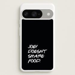 Joey Doesn't Share Food, Black Phone Case for Google Pixel 10 / 10 Pro