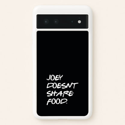 Joey Doesn't Share Food, Black  - Friends Phone Case for Google Pixel 6