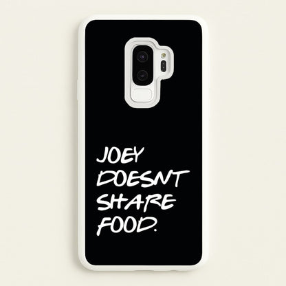 Joey Doesn't Share Food, Black  - Friends Phone Case for Galaxy S9 Plus
