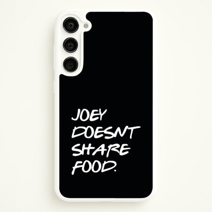 Joey Doesn't Share Food, Black  - Friends Phone Case for Galaxy S23 Plus