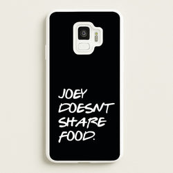 Joey Doesn't Share Food, Black  - Friends Phone Case for Galaxy S9