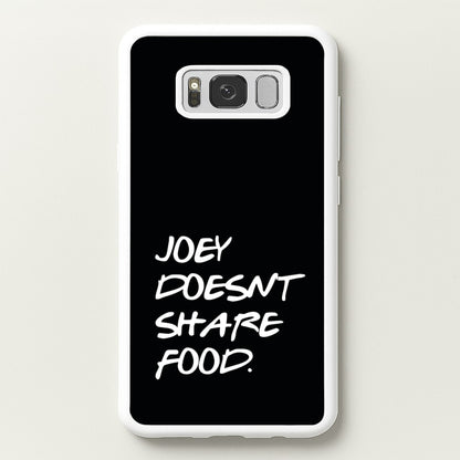 Joey Doesn't Share Food, Black  - Friends Phone Case for Galaxy S8