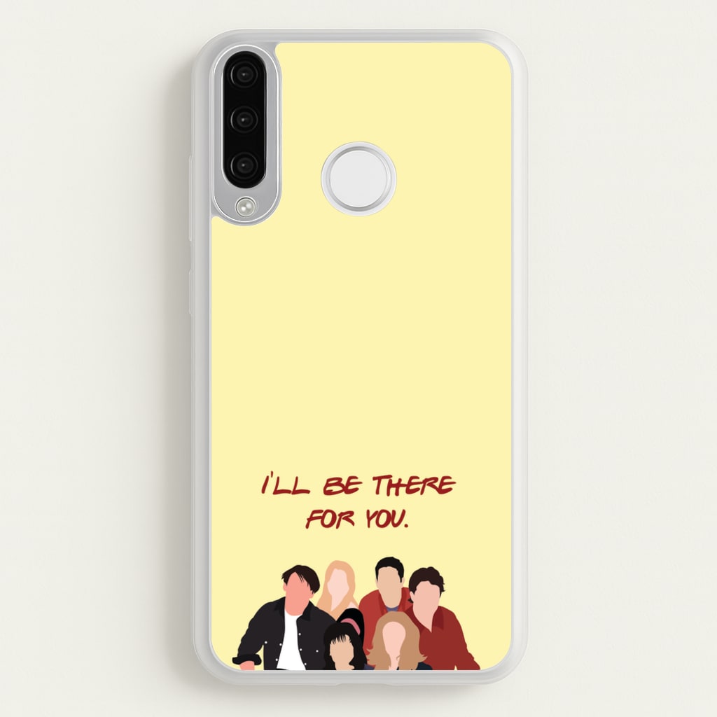 I'll Be There For You Cast  - Friends Phone Case for Huawei P30 Lite