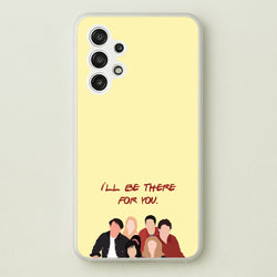 I'll Be There For You Cast  - Friends Phone Case for Galaxy A13