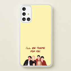 I'll Be There For You Cast  - Friends Phone Case for Galaxy A71