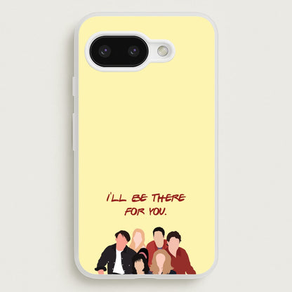 I'll Be There For You Cast  - Friends Phone Case for Google Pixel 9a