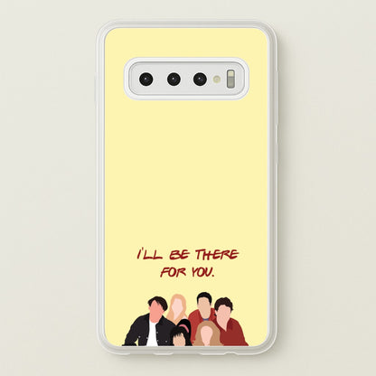 I'll Be There For You Cast  - Friends Phone Case for Galaxy S10