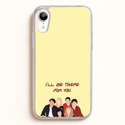 I'll Be There For You Cast  - Friends Phone Case for iPhone XR