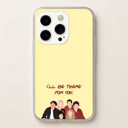 I'll Be There For You Cast  - Friends Phone Case for iPhone 15 Pro