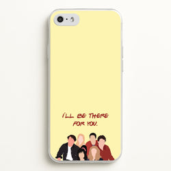 I'll Be There For You Cast  - Friends Phone Case for iPhone 5 / 5s / SE 2016