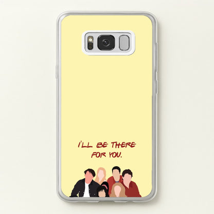 I'll Be There For You Cast  - Friends Phone Case for Galaxy S8 Plus