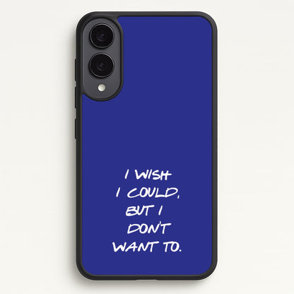 I Wish I could But I Don't Want To  - Friends Phone Case for Galaxy S25 Edge