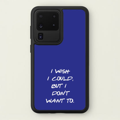 I Wish I could But I Don't Want To  - Friends Phone Case for Galaxy S20 Ultra