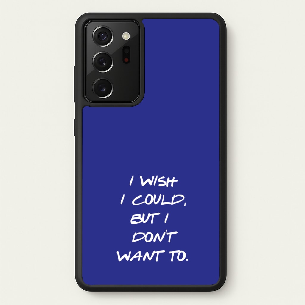 I Wish I could But I Don't Want To  - Friends Phone Case for Galaxy Note 20 Ultra