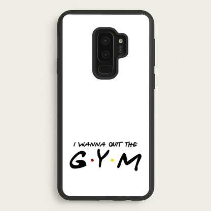 I Wanna Quit The GYM  - Friends Phone Case for Galaxy S9 Plus