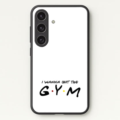 I Wanna Quit The GYM  - Friends Phone Case for Galaxy S24 Plus