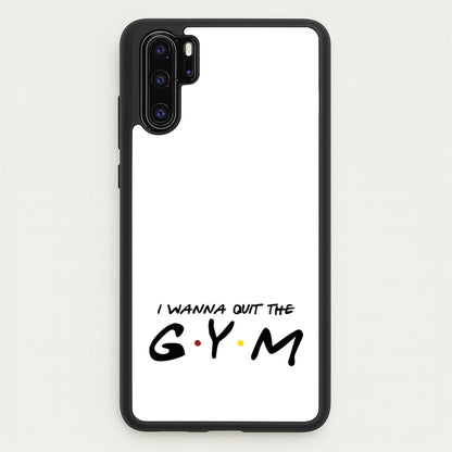 I Wanna Quit The GYM  - Friends Phone Case for Huawei P30 Pro