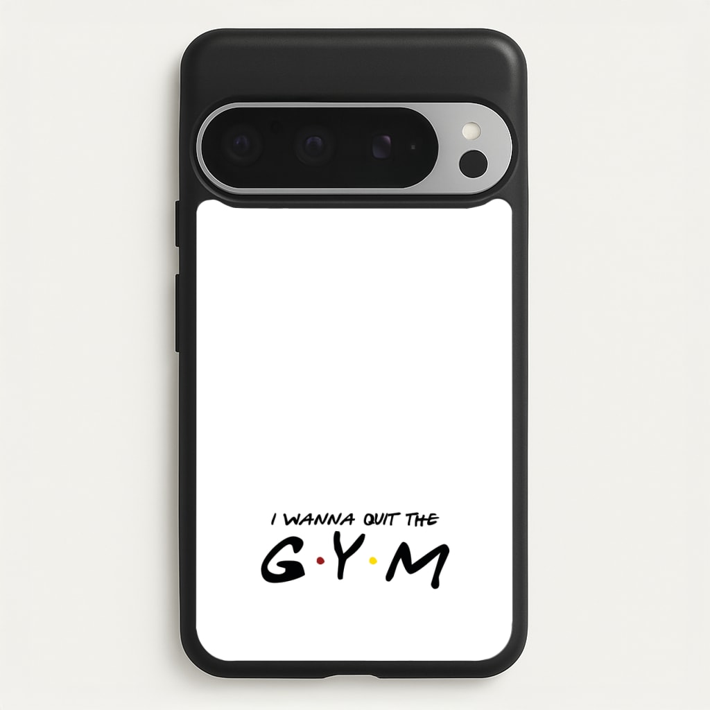 I Wanna Quit The GYM  - Friends Phone Case for Google Pixel 9 Pro XL