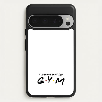 I Wanna Quit The GYM  - Friends Phone Case for Google Pixel 9 Pro XL