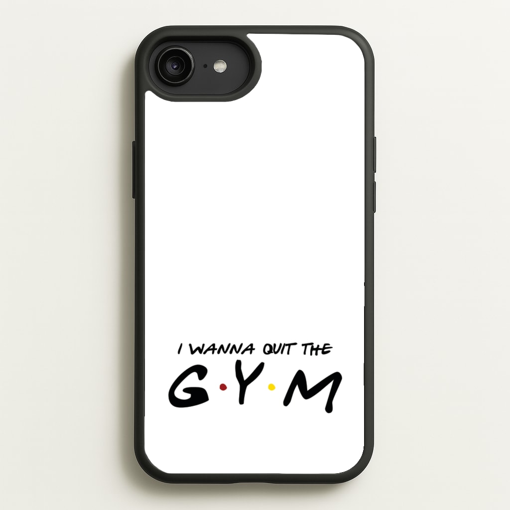 I Wanna Quit The GYM  - Friends Phone Case for iPhone 6 Plus / 7 Plus / 8 Plus
