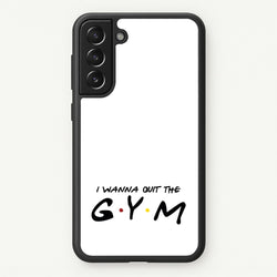 I Wanna Quit The GYM  - Friends Phone Case for Galaxy S22