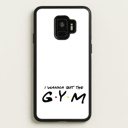 I Wanna Quit The GYM  - Friends Phone Case for Galaxy S9