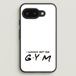 I Wanna Quit The GYM  - Friends Phone Case for Google Pixel 9a
