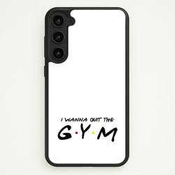 I Wanna Quit The GYM  - Friends Phone Case for Galaxy S23 Plus