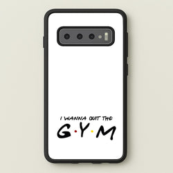 I Wanna Quit The GYM  - Friends Phone Case for Galaxy S10