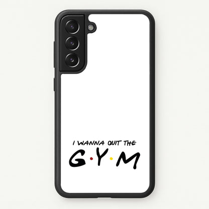 I Wanna Quit The GYM  - Friends Phone Case for Galaxy S21