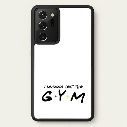 I Wanna Quit The GYM  - Friends Phone Case for Galaxy Note 20 Ultra