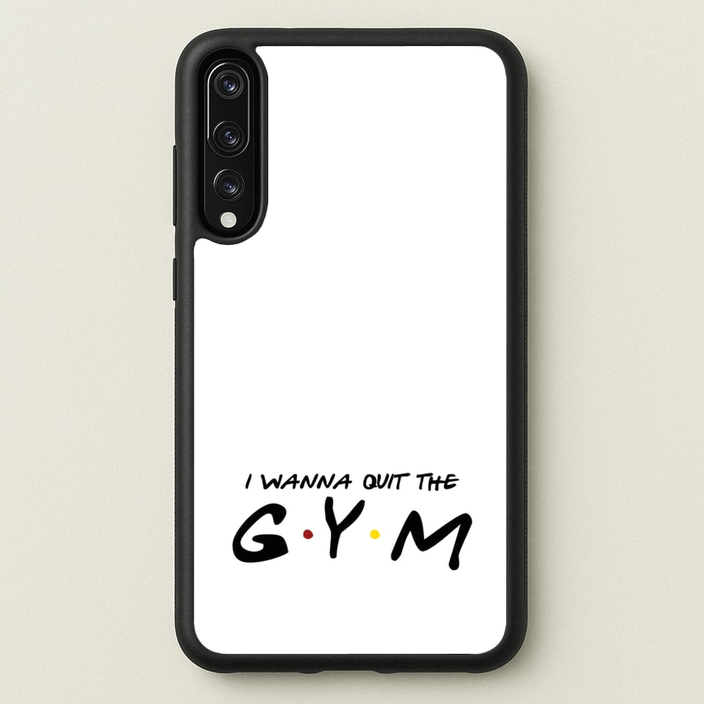 I Wanna Quit The GYM  - Friends Phone Case for Huawei P20 Pro