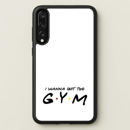 I Wanna Quit The GYM  - Friends Phone Case for Huawei P20 Pro