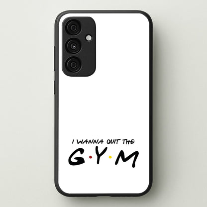 I Wanna Quit The GYM  - Friends Phone Case for Galaxy A35