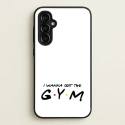 I Wanna Quit The GYM  - Friends Phone Case for Galaxy A54