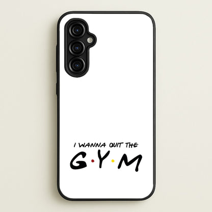 I Wanna Quit The GYM  - Friends Phone Case for Galaxy A54