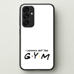 I Wanna Quit The GYM  - Friends Phone Case for Galaxy A55