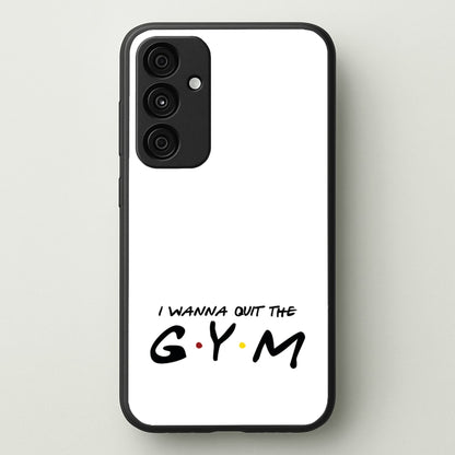 I Wanna Quit The GYM  - Friends Phone Case for Galaxy A55
