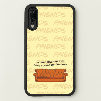 No One Told You Pattern  - Friends Phone Case for Huawei P20