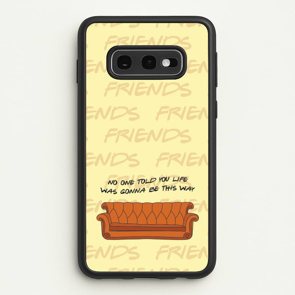 No One Told You Pattern  - Friends Phone Case for Galaxy S10e