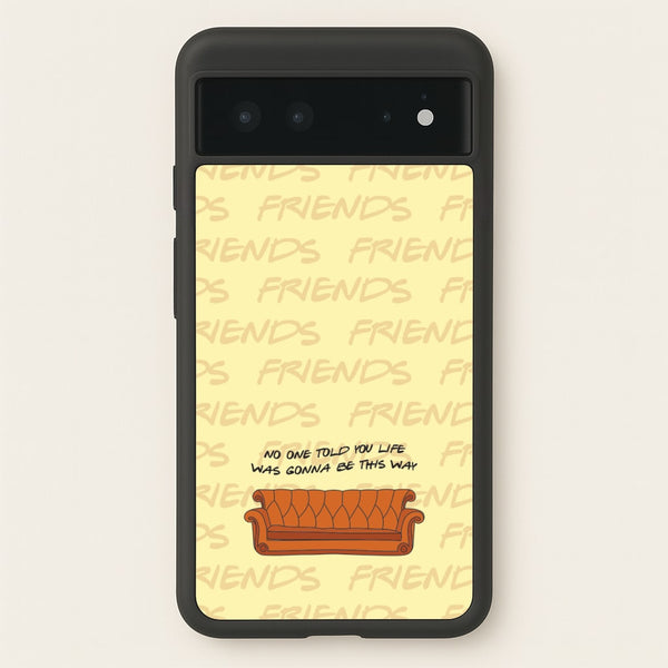No One Told You Pattern  - Friends Phone Case for Google Pixel 6